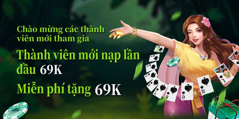 Tìm hiểu chương trình khuyến mãi người chơi mới 69VN