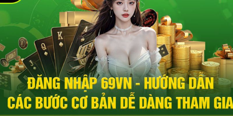 Hướng dẫn 69VN đăng nhập 