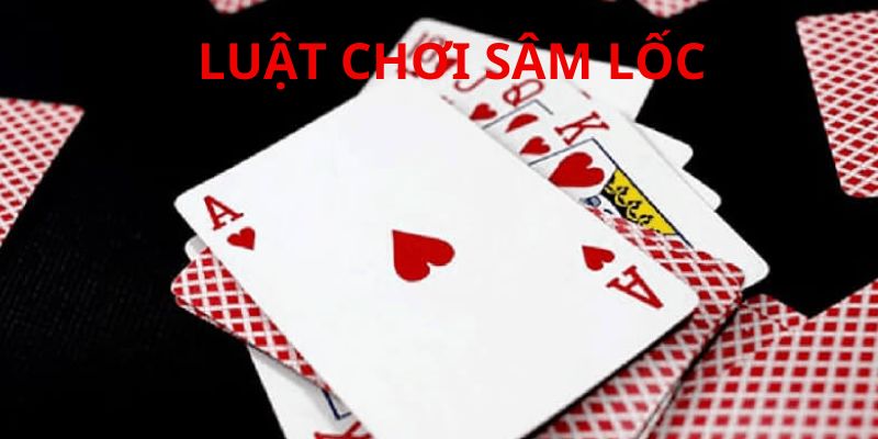 Quy trình chơi trong game bài Sâm lốc